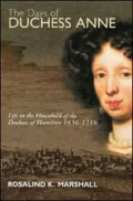 The Days of Duchess Anne : Life in the Household of the Duchess of Hamilton, 1656-1715