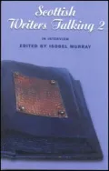 Scottish Writers Talking 2: In Interview, Vol. 2