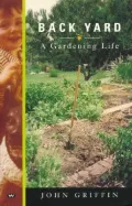 Back Yard: A Gardening Life