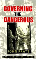 Governing the Dangerous: Dangerousness, Law and Social Change (Australasian Studies in Crimi...