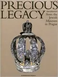 Precious Legacy : Treasures from the Jewish Museum in Prague