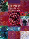 Silk 'Paper' Creations for the Fibre Artist