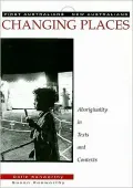 Changing Places: Aboriginality in Texts and Contexts