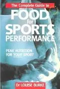 Complete Guide to Food for Sports Performance A Guide to Peak Nutrition for Your Sport