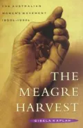 The Meagre Harvest : The Australian Women's Movement, 1950-1990s