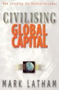 Civilising Global Capital: New Thinking for Australian Labor