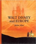 Walt Disney and Europe: European Influences on the Animated Feature Films of Walt Disney