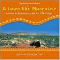 A Town Like Mparntwe: A Guide to the Dreaming Tracks and Sites of Alice Springs