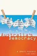 Australia's Democracy A Short History