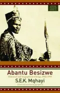 Abantu Besizwe: Historical and Biographical Writings, 1902¿1944