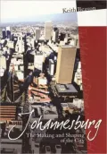 Johannesburg: The Making and Shaping of the City