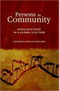 Persons in Community: African Ethics in a Global Culture
