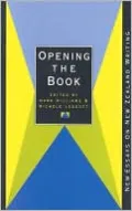 Opening The Book: New Essays On New Zealand Writing