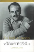 To Bed at Noon: The Life and Art of Maurice Duggan