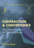 Contraction and Convergence : The Global Solution to Climate Change