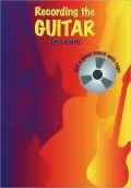 Recording the Guitar; Get a Great Sound onto Tape
