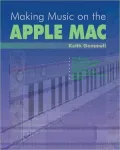Making Music on the Apple Mac: Record your Own Music on CD
