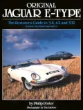 Original Jaguar E-Type : The Restorer's Guide to 3. 8, 4. 2 and V12 Roadster, Fixed Head Coupe And 2+2
