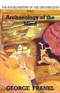 Social History of the Unconscious Archaeology of the Mind