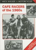 Cafe Racers of the 1960s: Machines, Riders and Lifestyle: A Pictorial Review (Mick Walker on Motorcycles Series #1)