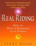 Real Riding : How to Ride in Harmony with Horses