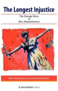 The Long Injustice: The Strange Story of Alex Alexandrowicz