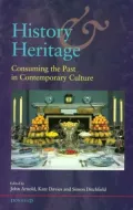 History and Heritage : Consuming the Past in Contemporary Culture: Papers Presented at the Conference Consuming the Past, University of York, 29 November-1 December, 1996