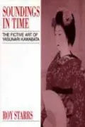 Soundings in Time : The Fictive Art of Yasunari Kawabata