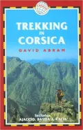 Trekking in Corsica : France Trekking Guides (Includes Ajaccio, Bastia, and Calvi)