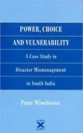 Power, Choice and Vulnerability: A Case Study in Disaster Mismangement in South India