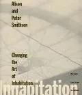 Changing the Art of Inhabitation Mies' Pieces, Eames' Dreams the Smithsons