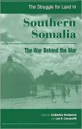 The Struggle for Land in Southern Somalia: The War Behind the War