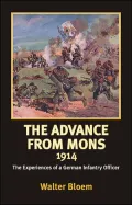 The Advance from Mons 1914: The Experiences of a German Infantry Officer