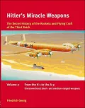 Hitler's Miracle Weapons The Secret History Of The Rockets And Flying Crafts Of The Third Re...