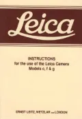 Leica: Instructions for the Use of the Leica Camera Models C, F and G