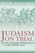 Judaism on Trial: Jewish-Christian Disputations in the Middle Ages