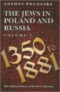 Jews in Poland and Russia, 1350 to 1881 - A History from 1750 to the Present Day, Vol. 1