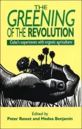 The Greening of the Revolution : Cuba's Experiment with Organic Farming