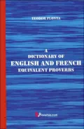 A Dictionary of English and French : Equivalent Proverbs
