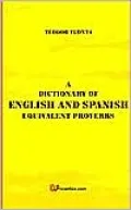 Dictionary of English and Spanish: Equivalent Proverbs