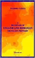 Dictionary of English and Romanian: Equivalent Proverbs