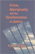 Crime, Aboriginality and the Decolonisation of Justice
