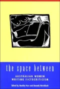 The Space Between : Australian Women Writing Fictocriticism