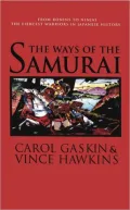 The Ways of the Samurai: From Ronins to Ninjas, the Fiercest Warriors in Japan