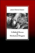 Celluloid Heroes and Mechanical Dragons