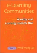 E-Learning Communities: Teaching and Learning with the Web