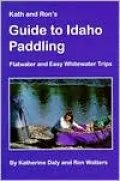 Kath and Ron's Guide to Idaho Paddling: Flatwater and Easy Whitewater Trips