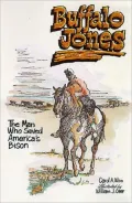 Buffalo Jones: The Man Who Saved America's Bison