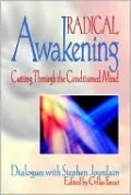 Radical Awakening: Cutting Through the Conditioned Mind