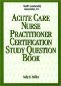 Acute Care Nurse Practitioner Certification Study Question Book
